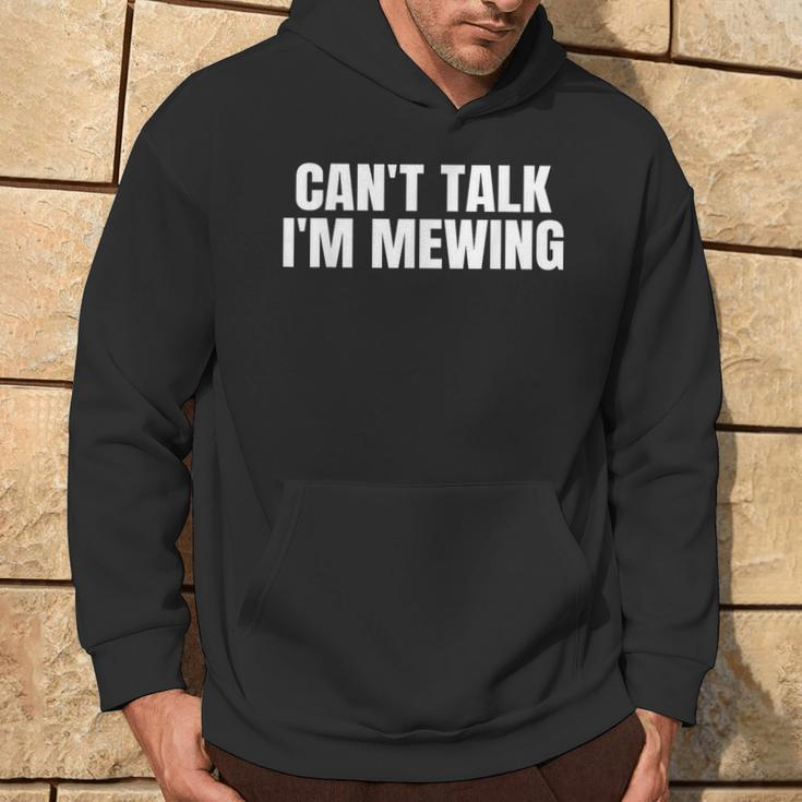Can't Talk I'm Mewing Motivational Idea Vintage Quote Hoodie Lifestyle