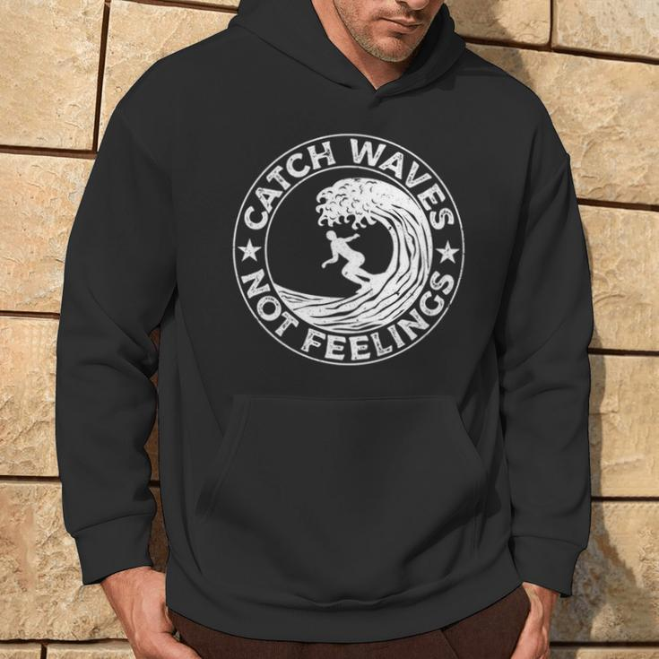 Catch Waves Not Feelings Surfer And Surfing Themed Hoodie Lifestyle