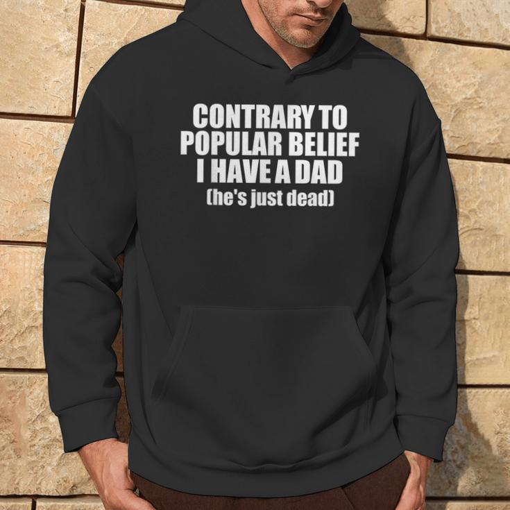 Contrary To Popular Belief I Have A Dad He's Just Dead Hoodie Lifestyle