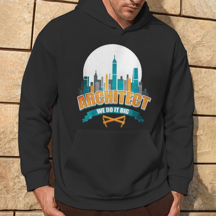 Cool ArchitectArchitect We Do It Big Hoodie Lifestyle