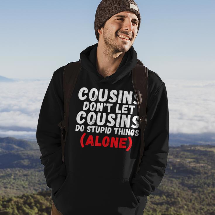 Cousins Dont Let Cousins Do Stupid Things Alone Cousin Hoodie Lifestyle