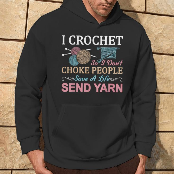 I Crochet So I Don’T Choke People Save A Life Send Yarn Hoodie Lifestyle