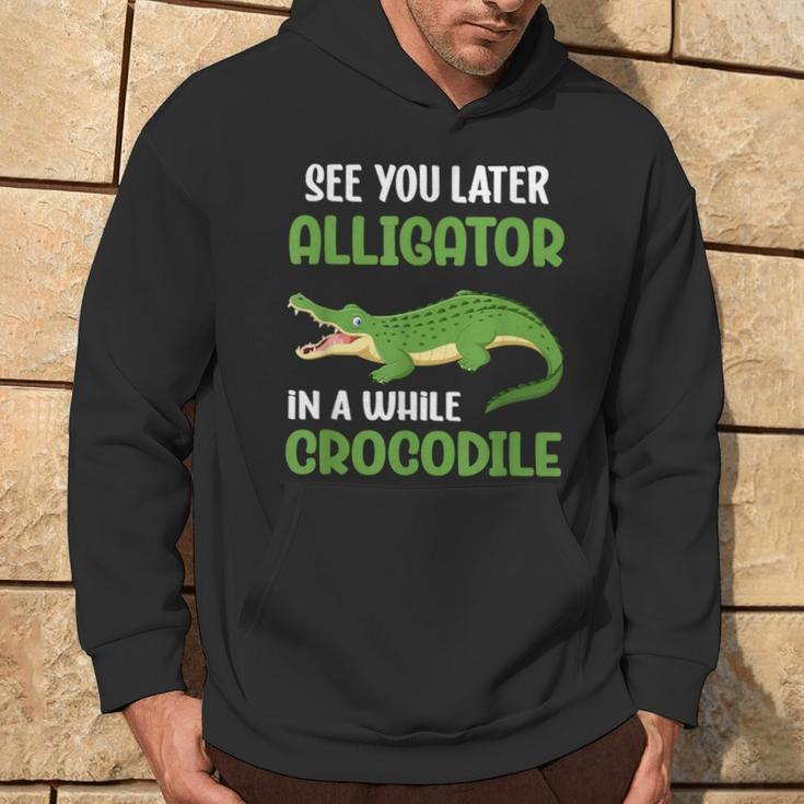 Crocodiles See You Later Alligator In A While Crocodile Hoodie Lifestyle