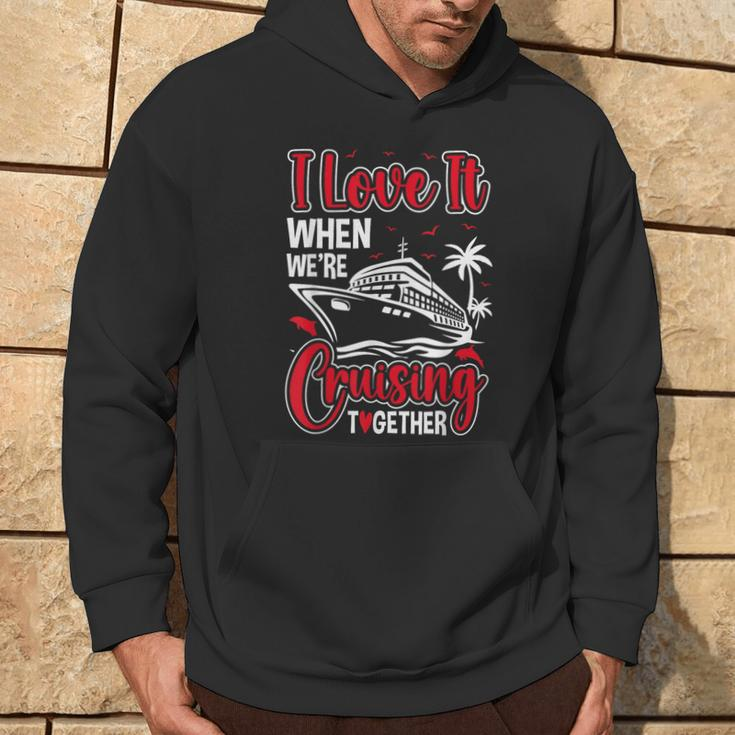 Cruising Couple Cruise Love It When We're Cruisin Together Hoodie Lifestyle