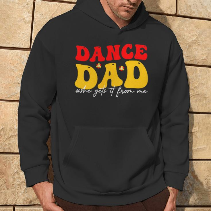 Dad Dance She Get It From Proud Dancer Dancing Father's Day Hoodie Lifestyle
