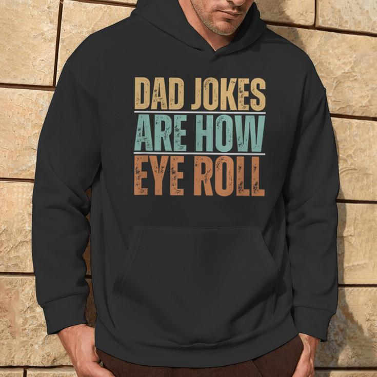 Dad Jokes Are How Eye Roll Father's Day Sarcastic Pun Hoodie Lifestyle