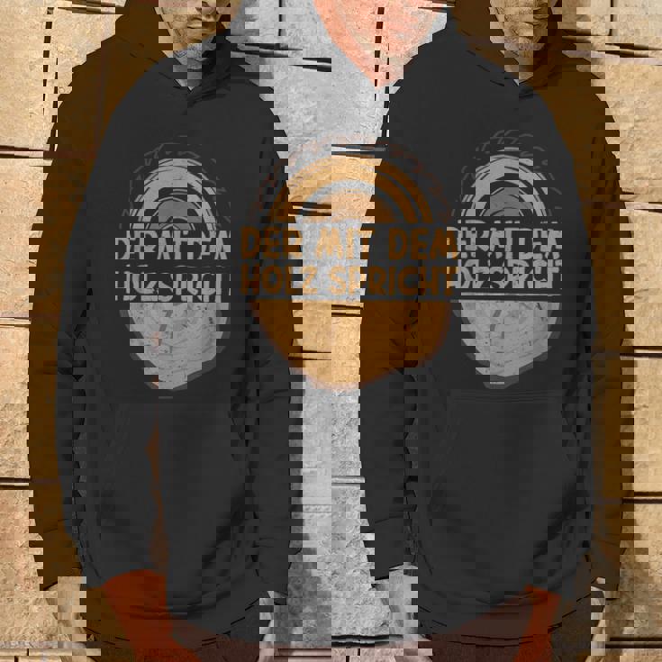 Der Mit Dem Holz Sprechen Säge Der Mit Dem Holz S Hoodie Lebensstil