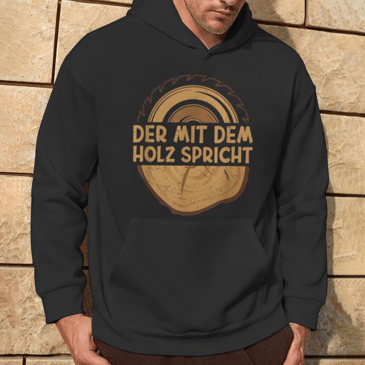 Der Mit Dem Holz Sprechen Säge Der Mit Dem Holz S Hoodie Lebensstil