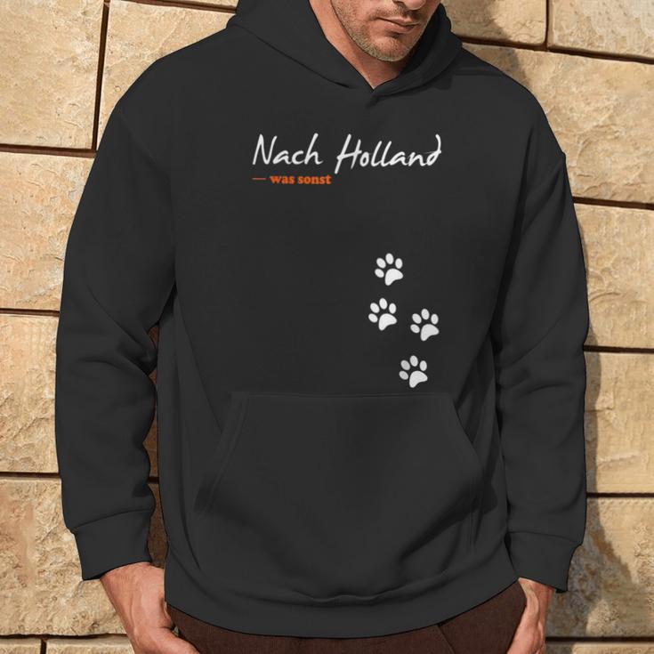 For Dog Owners And Dog Lovers Nach Holland Was Otherwise Hoodie Lebensstil