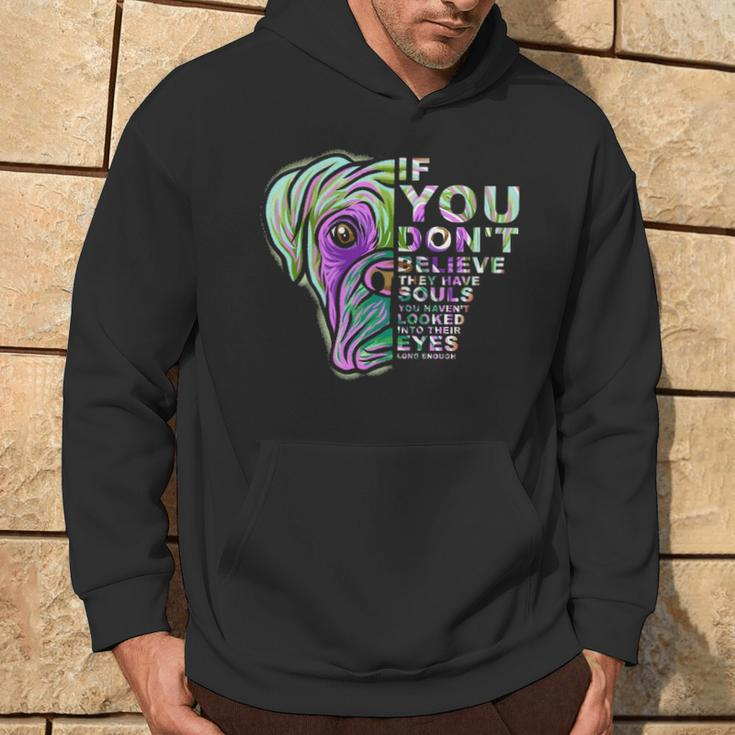 If You Don't Believe They Have Souls Boxer Dog Art Portrai Hoodie Lifestyle