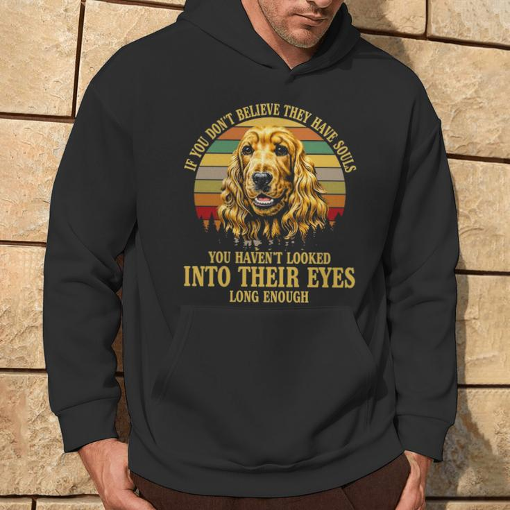 If You Don't Believe They Have Souls Vintage Cocker Spaniel Hoodie Lifestyle