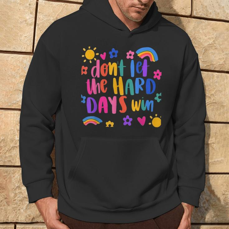 Don't Let The Hard Days Win Inspirational Sayings Hoodie Lifestyle