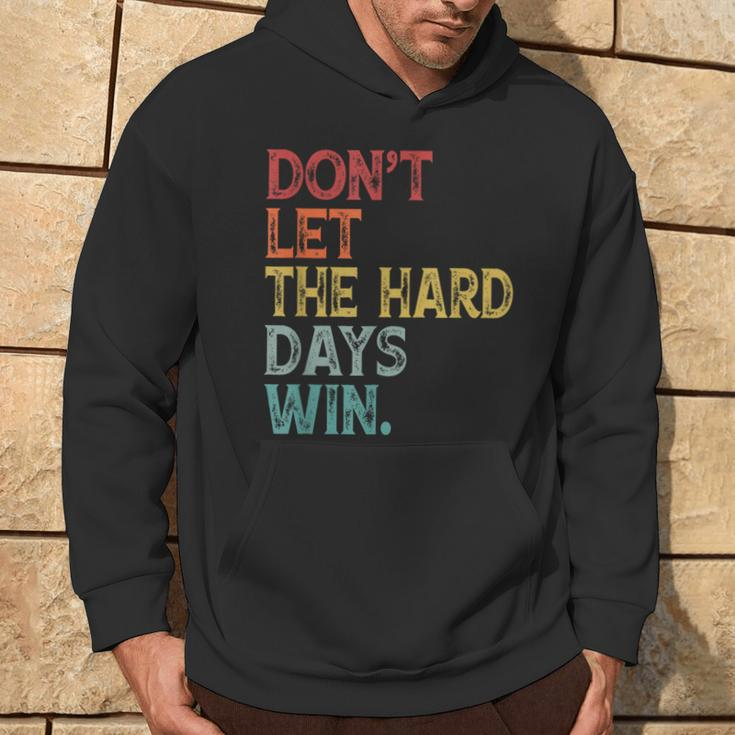 Don't Let The Hard Days Win Quote Women Hoodie Lifestyle