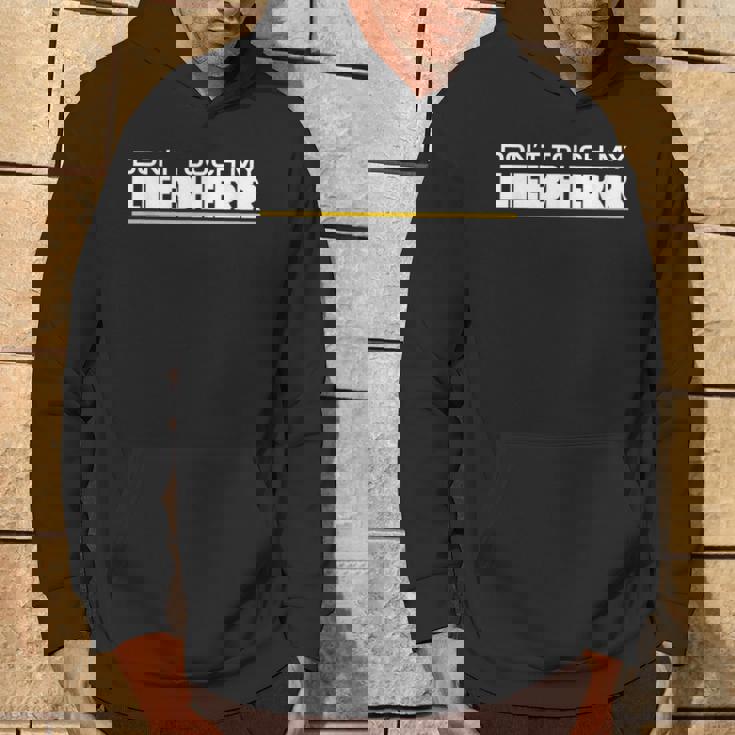 Dont Touch My Liebherr Machinist Driver Fan Digger Black Hoodie Lebensstil