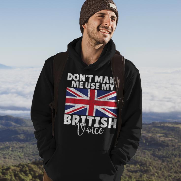 Dont Make Me Use My British Voice British Hoodie Lifestyle