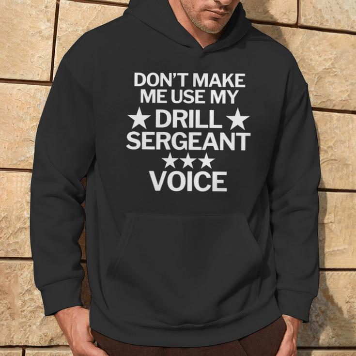 Don't Make Me Use My Drill Sergeant Voice Hoodie Lifestyle