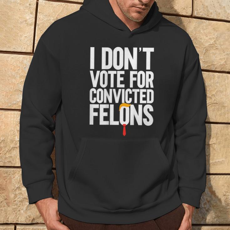 I Don't Vote For Convicted Felons Anti-Trump On Back Hoodie Lifestyle