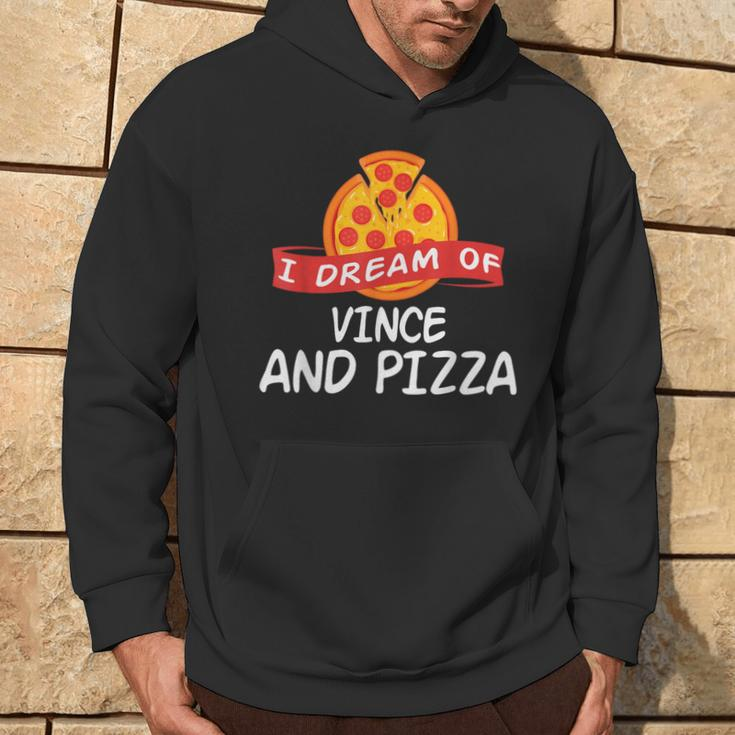 I Dream Of Vince And Pizza Vinces Hoodie Lifestyle