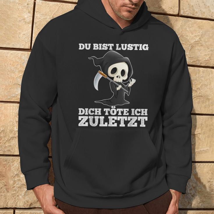 Du Bist Lustig Dich Töte Ich Zuletzt Sarcasm Hoodie Lebensstil