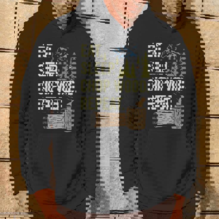 Eat Sleep Chop Wood Repeat For Logging Hoodie Lifestyle Eat Sleep Chop Wood Repeat For Logging Hoodie Lifestyle