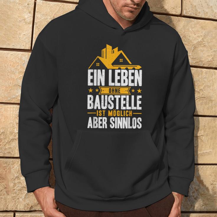 Ein Leben Ohne Baustelle Ist Möglich Aber Sinnlos Bauherr Hoodie Lebensstil