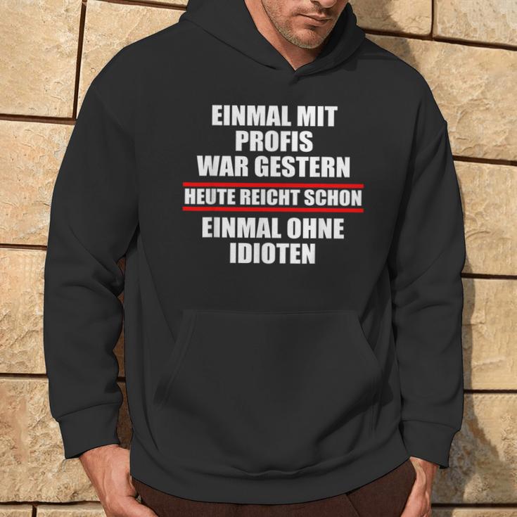 Einmal Ohne Idioten Heute Schwarzes Hoodie, Lustig für Profis Lebensstil