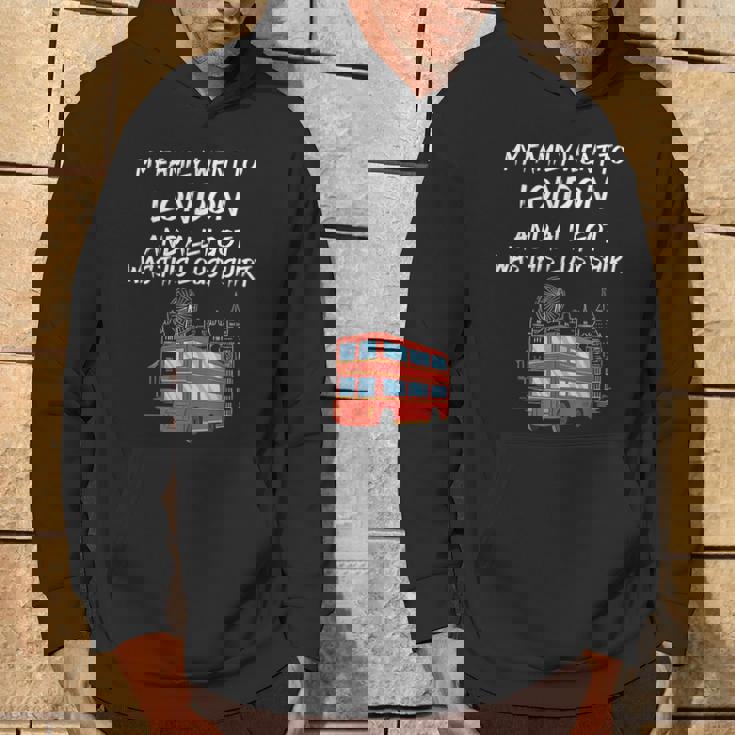 My Family Went To London And All I Got Was This Lousy Hoodie Lifestyle