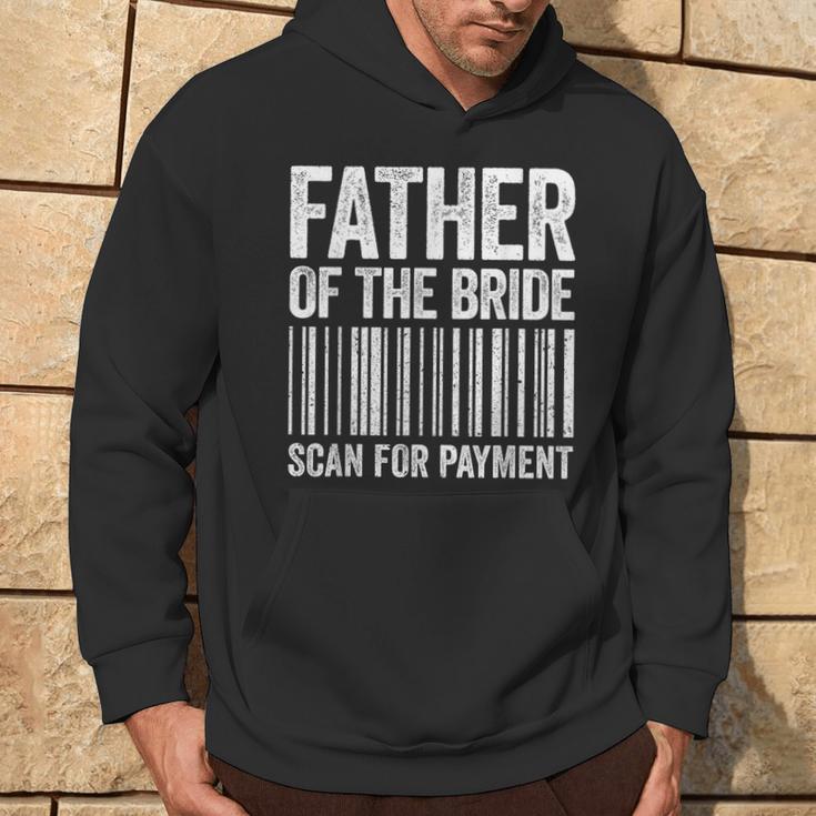 Father Of The Bride Scan For Payment Wedding Hoodie Lifestyle