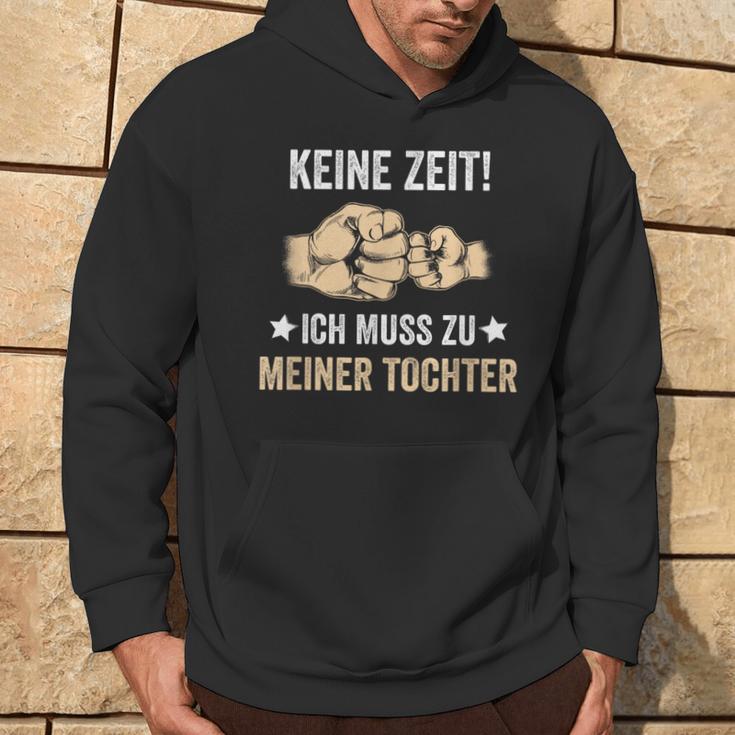 Father's Day Keine Zeit Ich Muss Zu Meiner Tochter Papa Father Kapuzenpullover Lebensstil