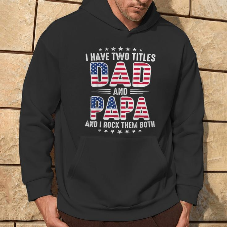 Father's Day I Have Two Titles Dad And Papa Father's Day Hoodie Lifestyle