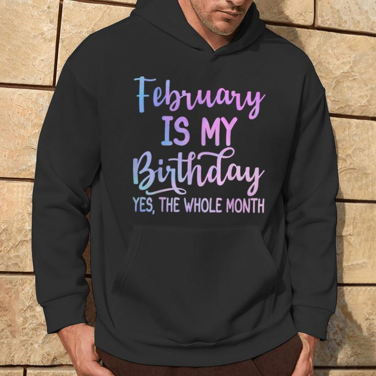 February Is My Birthday The Whole Month February Hoodie Lifestyle