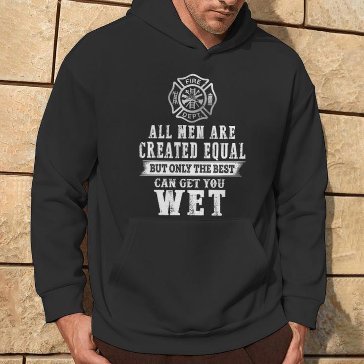 Firefighter All Men Are Created Equal Butly The Best Can Get You Wet Hoodie Lifestyle