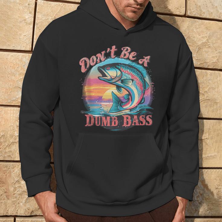 Fishing For The Witty Dad Don't Be A Dumb Bass Hoodie Lifestyle