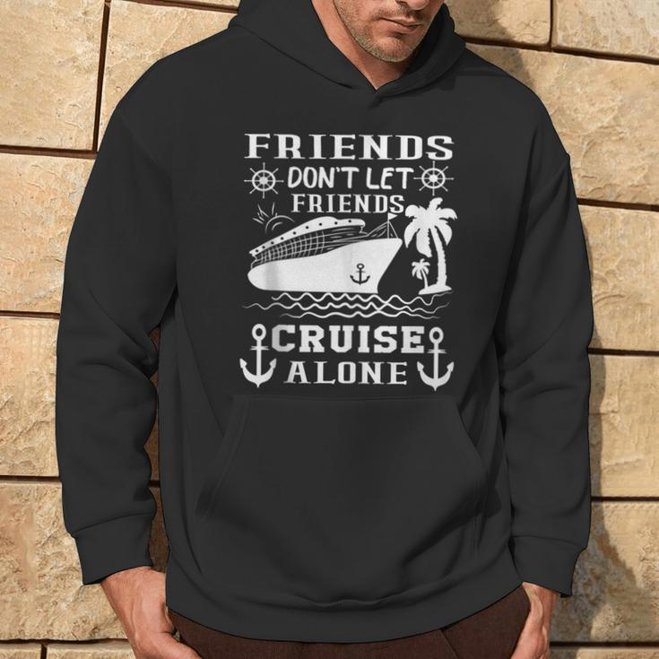 Friends Don't Let Friends Cruise Alone Friends Summer Hoodie Lifestyle