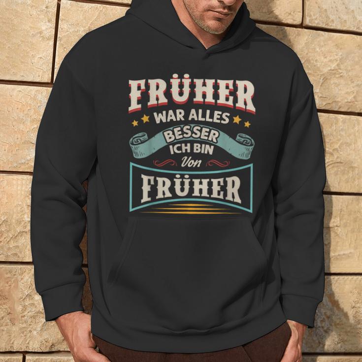 Früher War Alles Besser Ich Bin Von Früher Rentner Saying Hoodie Lebensstil