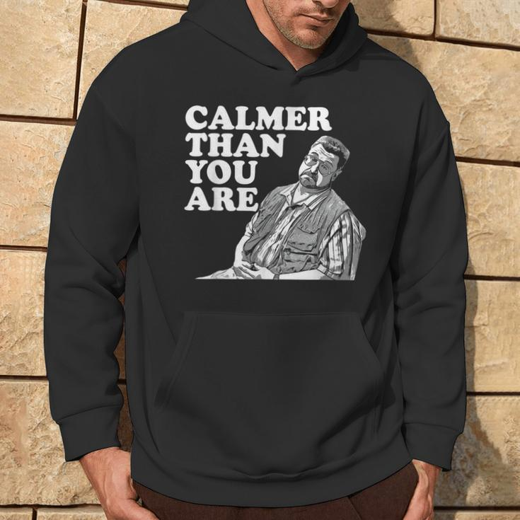 Calmer Than You Are For Men Women Hoodie Lifestyle