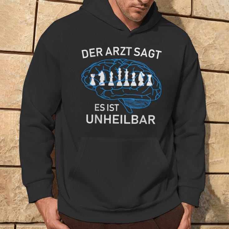 Chess Player Der Arzt Sagt Es Ist Unheilbar German Language Hoodie Lebensstil
