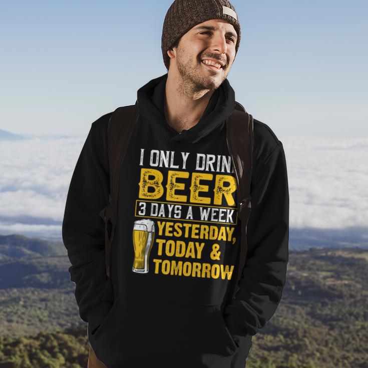 I Only Drink Beer 3 Days A Week Drinker Humor Lovers Hoodie Lifestyle