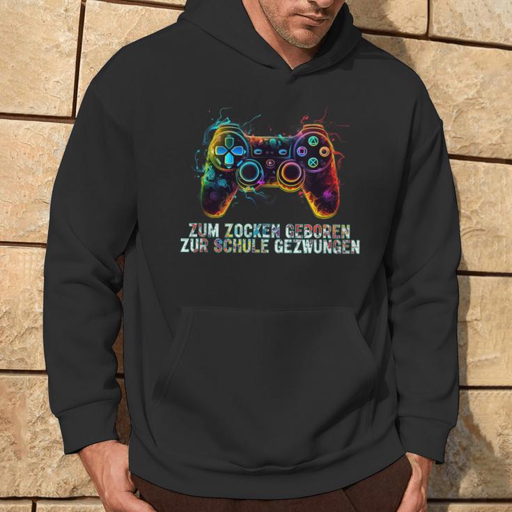 Gamer Zum Zocken Geboren Zur Schule Gezwungen Hoodie Lebensstil