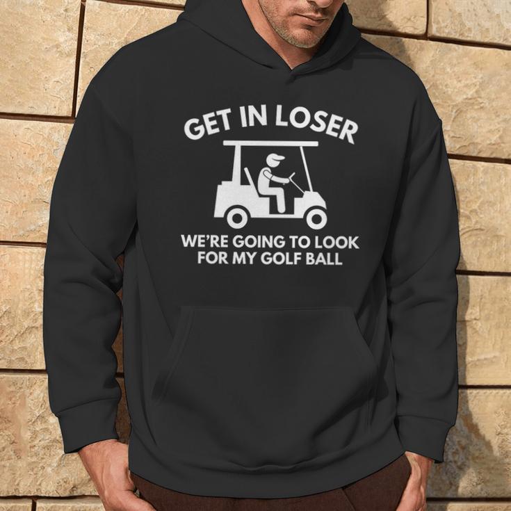 Golf Cart Golfing Get In Loser Golf Ball Hoodie Lifestyle