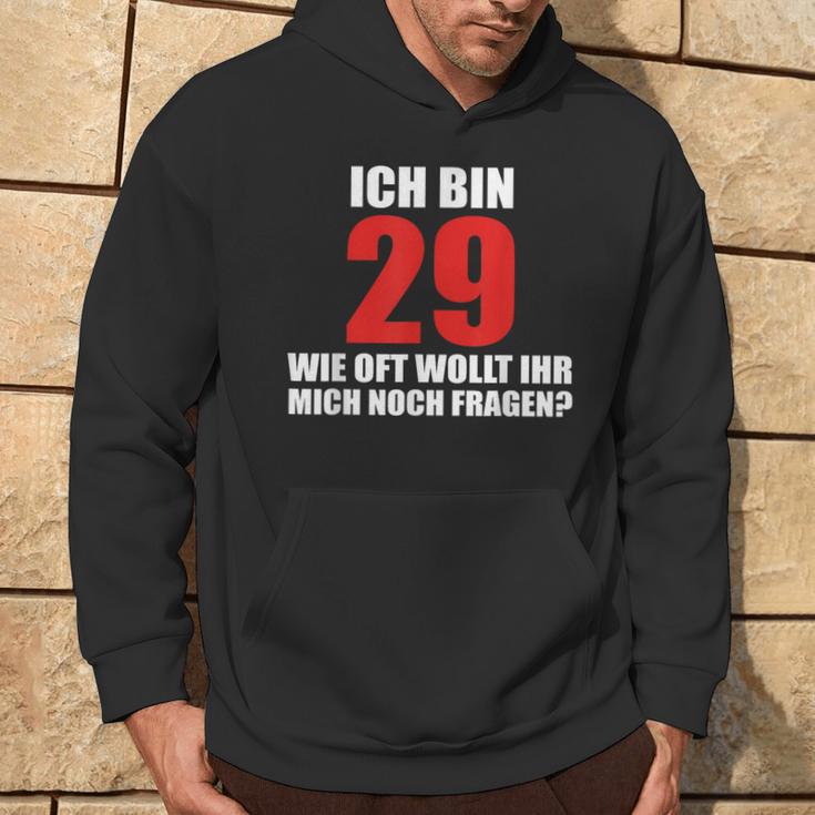 Ich Bin 29 Wie Oft Wollt Ihr Mich Noch Fragen Hoodie Lebensstil