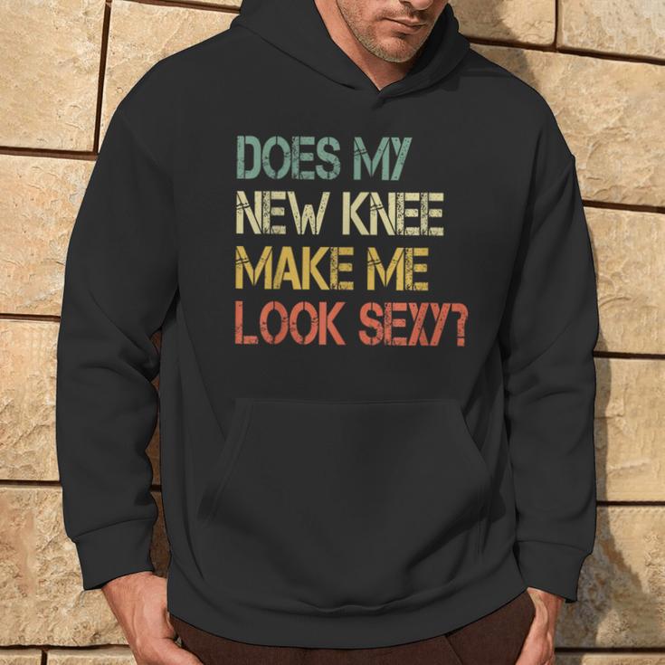 Knee Replacement Surgery New Knee Make Me Look Sexy Hoodie Lifestyle