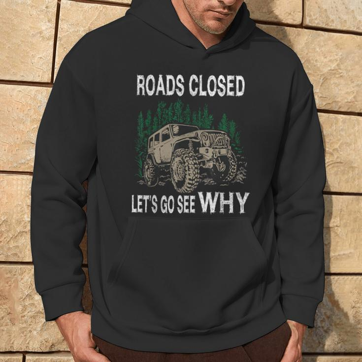 Offroad Truck 4X4 Roads Closed Let's Go See Why Hoodie Lifestyle