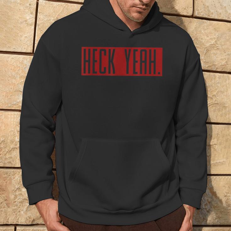 Heck Yeah Life Graphic Sayings Hoodie Lifestyle