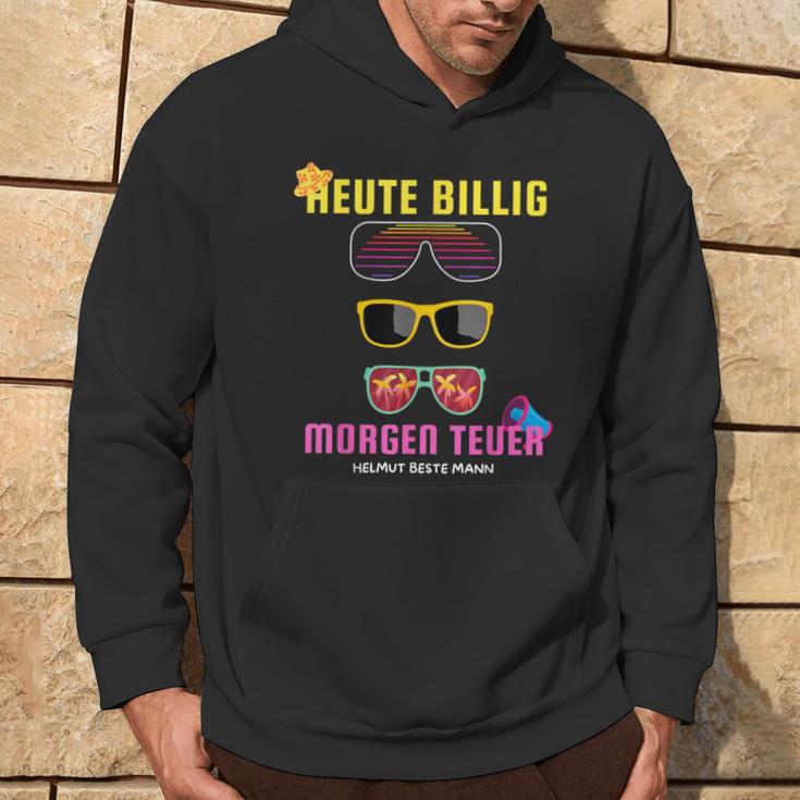 Heute Billig Morgen Teuer Helmut Beste Mann Mallorca Party Hoodie Lebensstil