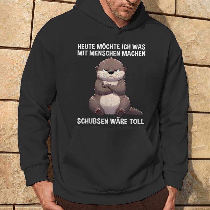 Heute Möchte Ich Etwas Mit Menschen Machen Otter Lustig Hoodie Lebensstil