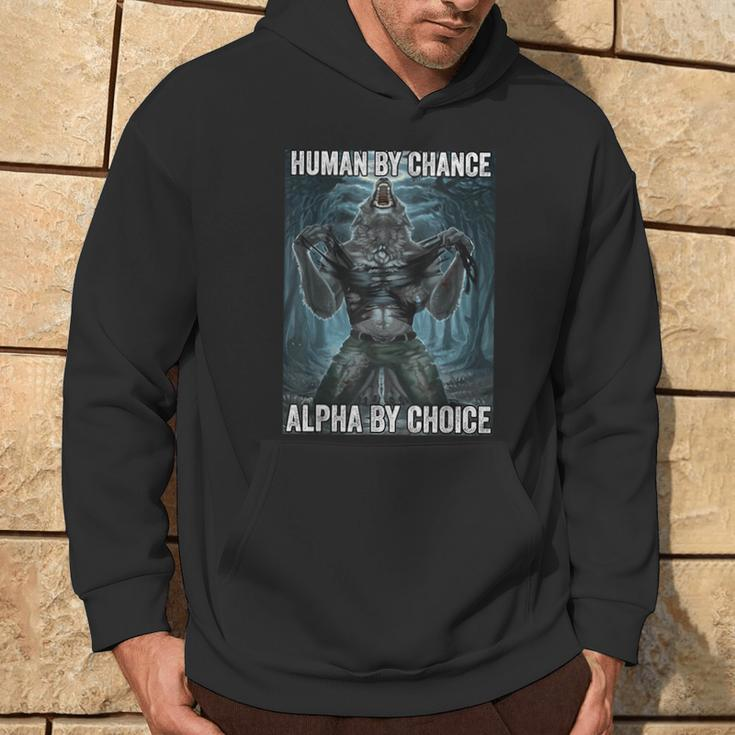 Human By Chance Alpha By Choice Cool Alpha Wolf Meme Hoodie Lifestyle