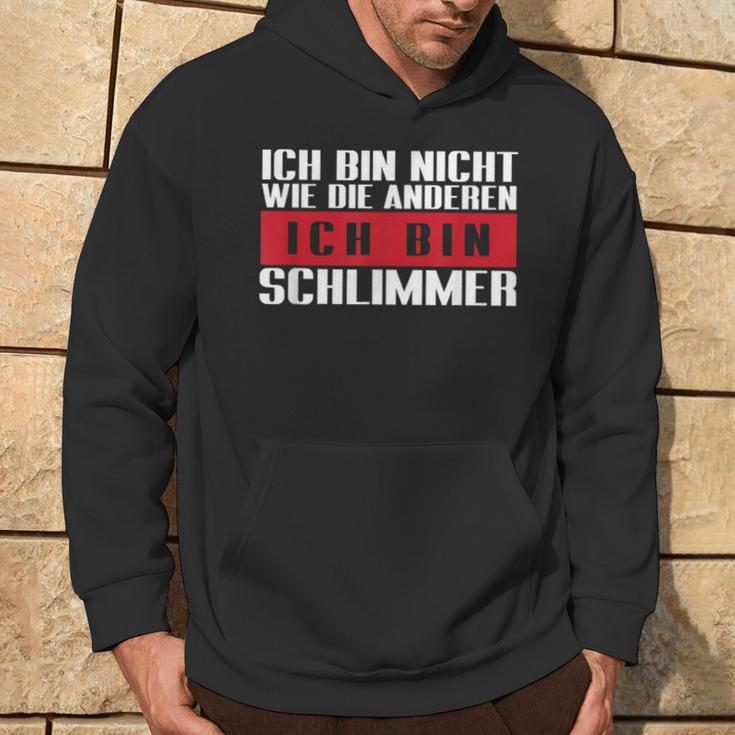 Ich Bin Nicht Wie Die Anderen Ich Bin Schlimmer Hoodie Lebensstil