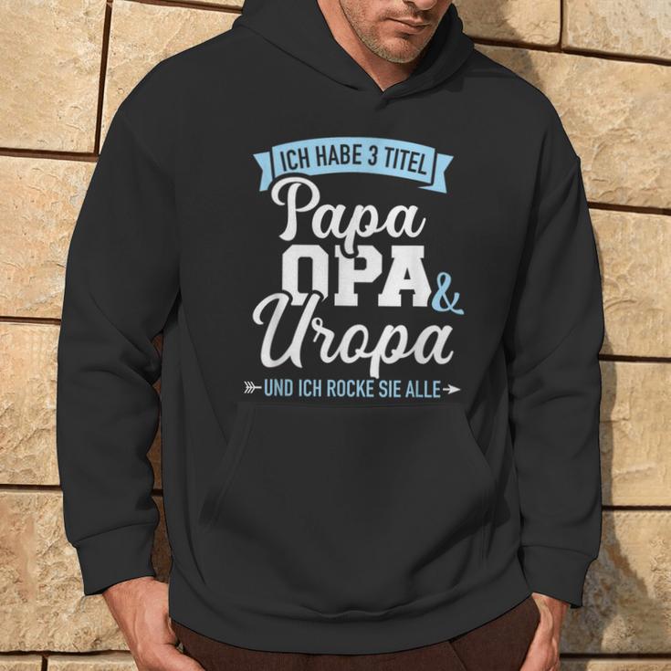 Ich Habe Drei Titel Papa Opa Und Uropa Und Rocke Sie Alle Kapuzenpullover Lebensstil