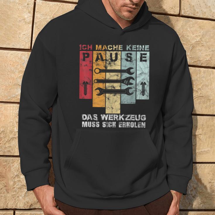 Ich Mache Keine Pause Das Werkzeug Muss Sich Erholen Ich Mach Hoodie Lebensstil